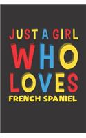 Just A Girl Who Loves French Spaniel