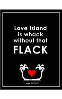 Love Island Is Whack Without That Flack - Caroline Flack Love Island Notebook