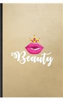 Beauty: Lined Notebook For Elegance Beauty Glamour. Funny Ruled Journal For Loveliness Glory Look Wife. Unique Student Teacher Blank Composition/ Planner Gr