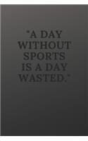 A day without sports is a day wasted