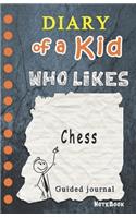 Diary of a Kid who likes Chess!: Kids Journal, 120 Lined Pages, Creative Journal, Notebook, Diary (Draw your comics in wimpy way or Write Journal)