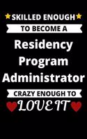Skilled Enough to Become A Residency Program Administrator Crazy Enough to Love It
