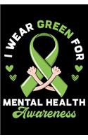 I Wear Green For Mental Health Awareness
