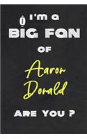 I'm a Big Fan of Aaron Donald Are You ? - Notebook for Notes, Thoughts, Ideas, Reminders, Lists to do, Planning(for Football Americain lovers, Rugby gifts)