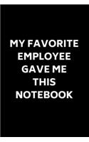 My Favorite Employee Gave Me This Notebook