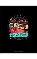 Cats Make Me Happy You Not So Much: Cornell Notes Notebook