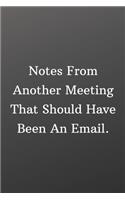 Notes From Another Meeting That Should Have Been An Email
