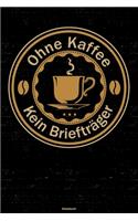 Ohne Kaffee kein Briefträger Notizbuch