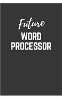 Future Word Processor Notebook: Lined Journal (Gift for Aspiring Word Processor), 120 Pages, 6 x 9, Matte Finish