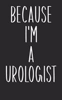 Because I'm A Urologist