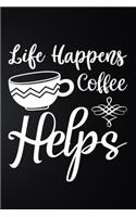 Life Happens Coffee Helps