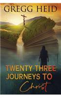 Twenty-Three Journeys to Christ