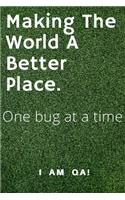 Making the world a better place, one bug at a time: Lined Journal, 120 Pages, 6 x 9, Gag present for QA engineers, Soft Cover (green), Matte Finish