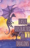 Easily Distracted By Dragons: A Nice Gift Idea For Dragon Lovers Boy & Girl - Journal Lined Notebook 6x9 -120 Pages Funny Birthday Gifts
