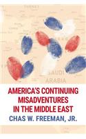 America's Continuing Misadventures in the Middle East