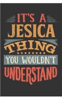 Its A Jesica Thing You Wouldnt Understand: Jesica Diary Planner Notebook Journal 6x9 Personalized Customized Gift For Someones Surname Or First Name is Jesica