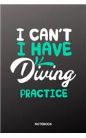 I can´t I have diving practice Notebook