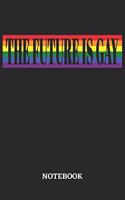 The Future is Gay Notebook: 6x9 inches - 110 graph paper, quad ruled, squared, grid paper pages - Greatest LGBTQ Rainbow Journal - Gift, Present Idea
