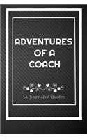 Adventures of A Coach: A Journal of Quotes: Perfect Quote Journal for Coach gift, 100 Pages 6*9 Inch Journal, Best gift for Coach Quote journal notebook for Coach, Fill ea