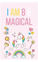 I am 8 & Magical: Unicorn Birthday Gift for Girl and Kid Blank Lined Notebook Journal & Planner - 6 x 9 inches, College Ruled Lined,110 Pages