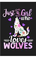 Just A Girl Who Loves Wolves: Wolf Gifts For Women - Lined Paperback Notebook Journal With Planner To Write In