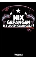 Nix gefangen ist auch geangelt! Fangbuch