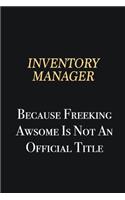 Inventory Manager Because Freeking Awsome is not an official title: Writing careers journals and notebook. A way towards enhancement