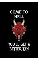 Come To Hell You'll Get A Better Tan
