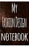 My Fashion Design Notebook: The perfect gift for the student in your life - unique record keeper!