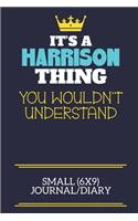 It's A Harrison Thing You Wouldn't Understand Small (6x9) Journal/Diary