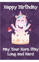 Happy Birthday May Your Horn Stay Long And Strong: Funny Unicorn Happy Birthday Notebook and Journal for Writing with Purple Diamonds and Stars on the Cover Design