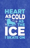 Heart As Cold As The Ice I Skate On: All Purpose 6x9 Blank Lined Notebook Journal Way Better Than A Card Trendy Unique Gift Blue Velvet Ice Skating