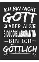 Ich bin nicht Gott aber als Biologielaborantin bin ich göttlich: Notizbuch mit 110 linierten Seiten, Nutzung auch als Dekoration in Form eines Schild bzw. Poster möglich