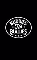 Buddies not bullies