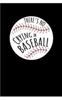 There's No Crying in Baseball: Journal / Notebook / Diary Gift - 6"x9" - 120 pages - White Lined Paper - Matte Cover"