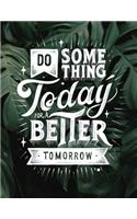 Do Something Today For A Better Tomorrow