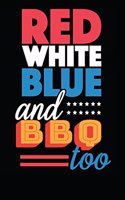 Red White Blue and BBQ Too