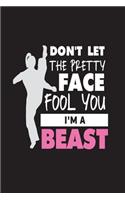 Don't Let the Pretty Face Fool You I'm a Beast: Funny Karate Training Girls Notebook