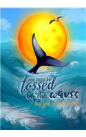 Tossed by the Waves - A Journal