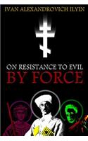 On Resistance to Evil by Force