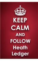 Keep Calm and Follow Heath Ledger