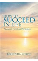 How to Succeed in Life