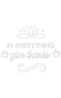 Gratitude Journal: In Everything Give Thanks