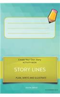 Story Lines - Create Your Own Story Activity Book, Plan Write and Illustrate
