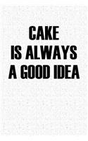 Cake Is Always a Good Idea