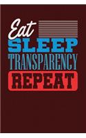 Eat Sleep Transparency Repeat