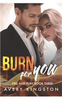 Burn For You