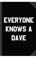 Everyone Knows a Dave Journal Notebook: Blank Lined Ruled for Writing 6x9 120 Pages