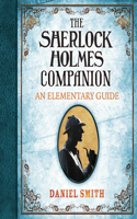 The  Sherlock Holmes Companion: An Elementary Guide