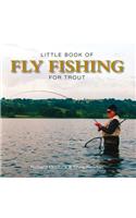 Little Book of Fly Fishing for Trout